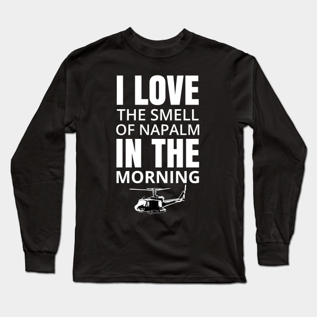 I Love The Smell Of Napalm In The Morning Long Sleeve T-Shirt by Suprise MF